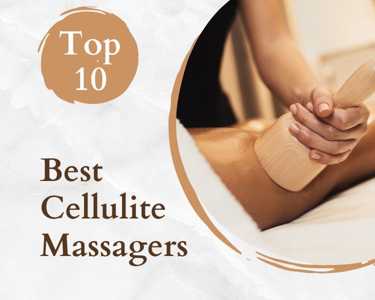 Best Cellulite Massagers