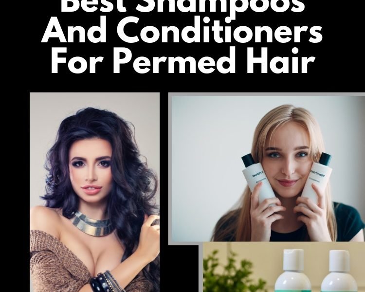 Best Shampoos And Conditioners For Permed Hair