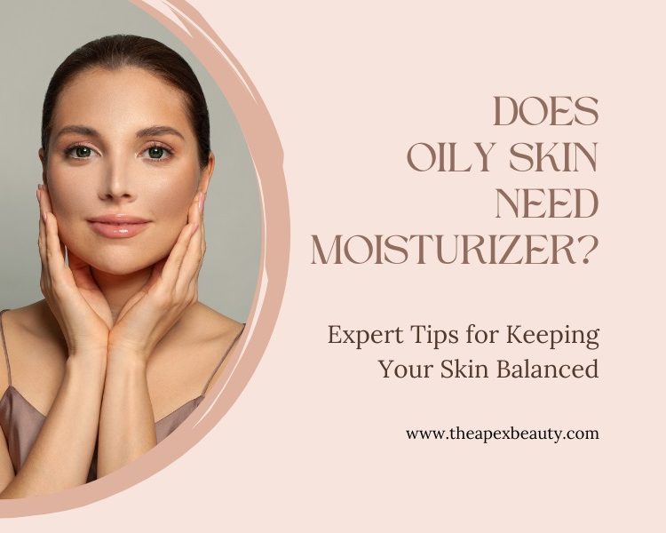 Does Oily Skin Need Moisturizer