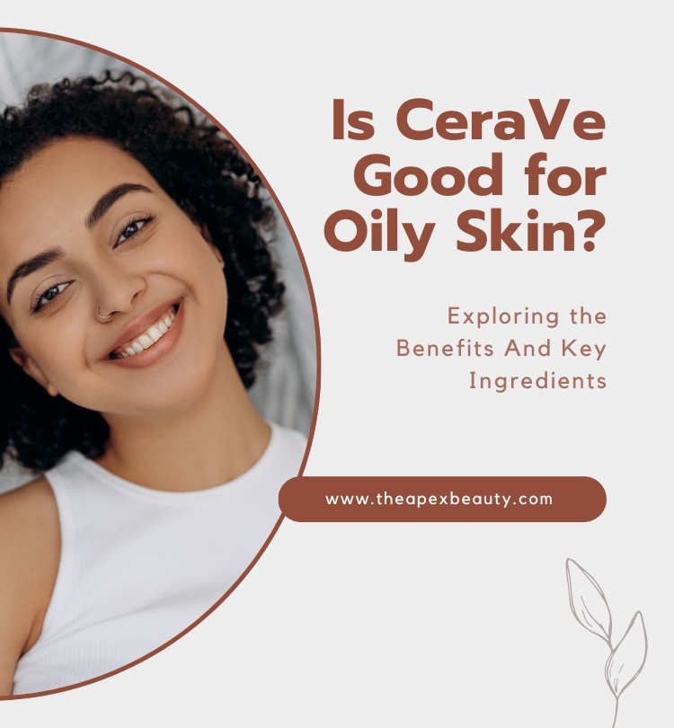 Is CeraVe Good for Oily Skin