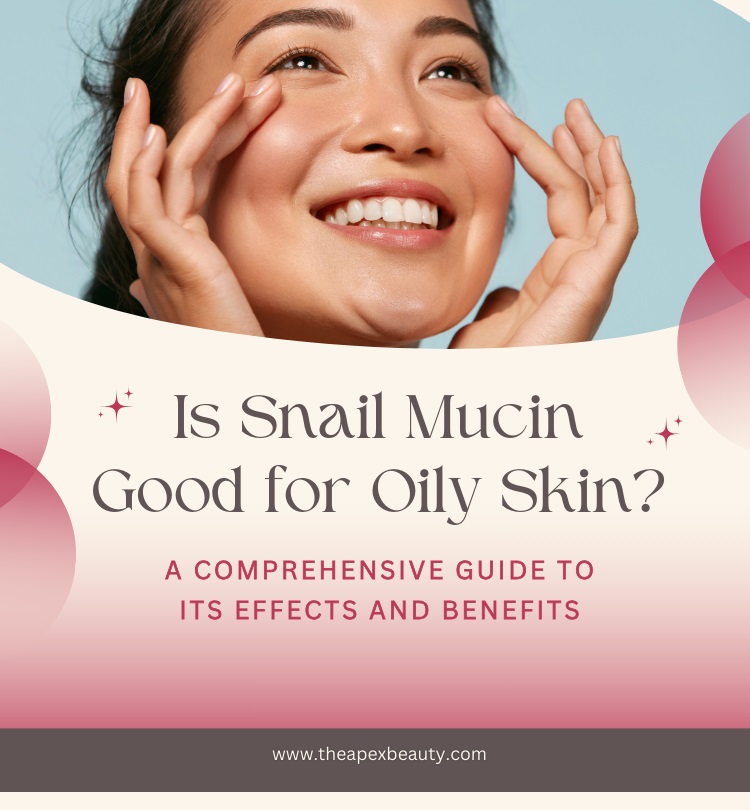 Snail Mucin Good for Oily Skin