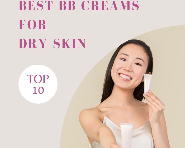 Best BB Creams For Dry Skin