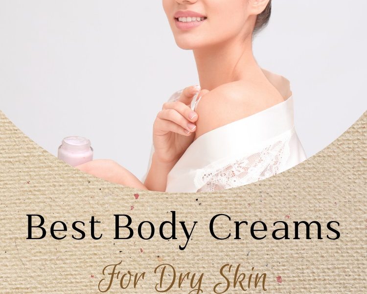 Best Body Creams For Dry Skin