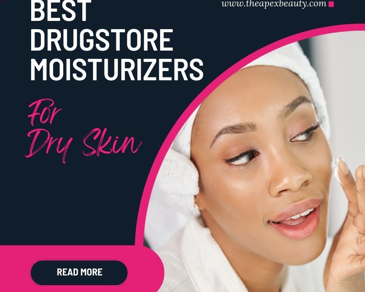 Best Drugstore Moisturizers For Dry Skin