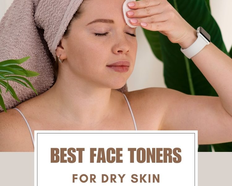 Best Face Toners For Dry Skin