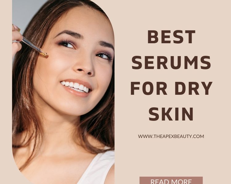 Best Serums For Dry Skin