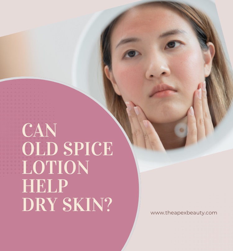 Can Old Spice Lotion Help Dry Skin