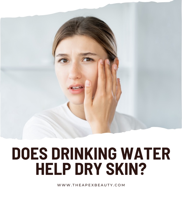 Does Drinking Water Help Dry Skin