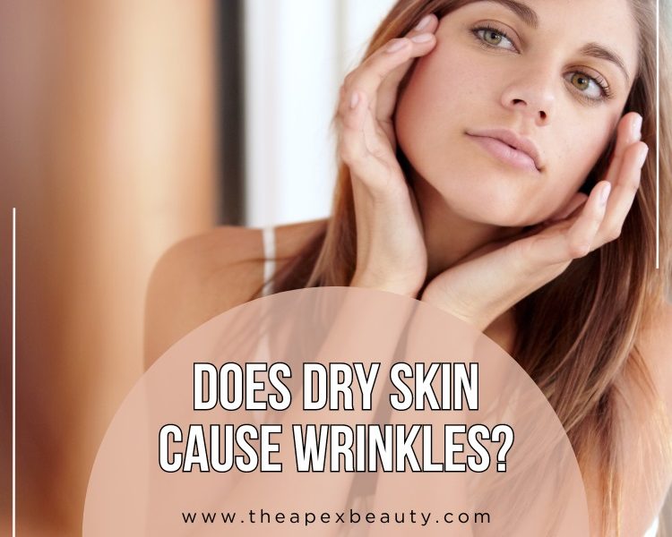 Does Dry Skin Cause Wrinkles