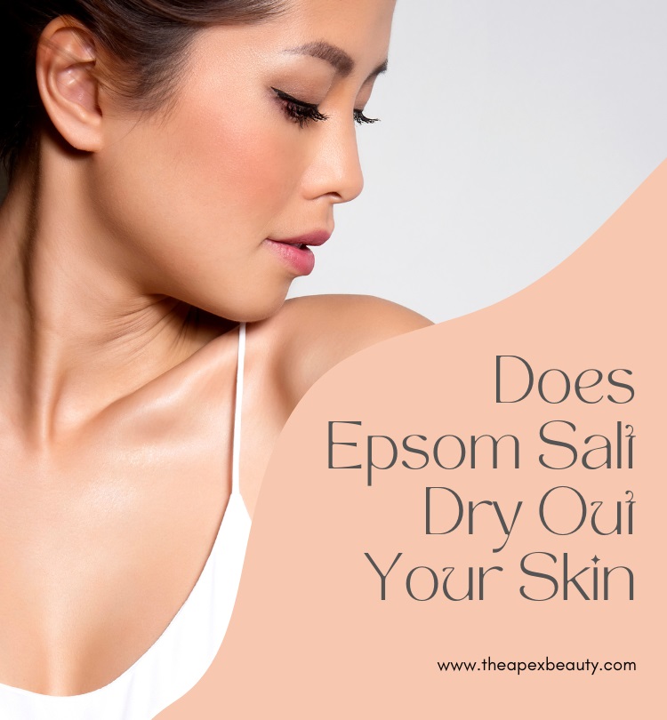 Does Epsom Salt Dry Out Your Skin