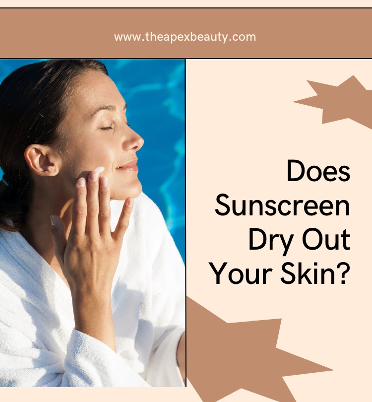 Does Sunscreen Dry Out Your Skin