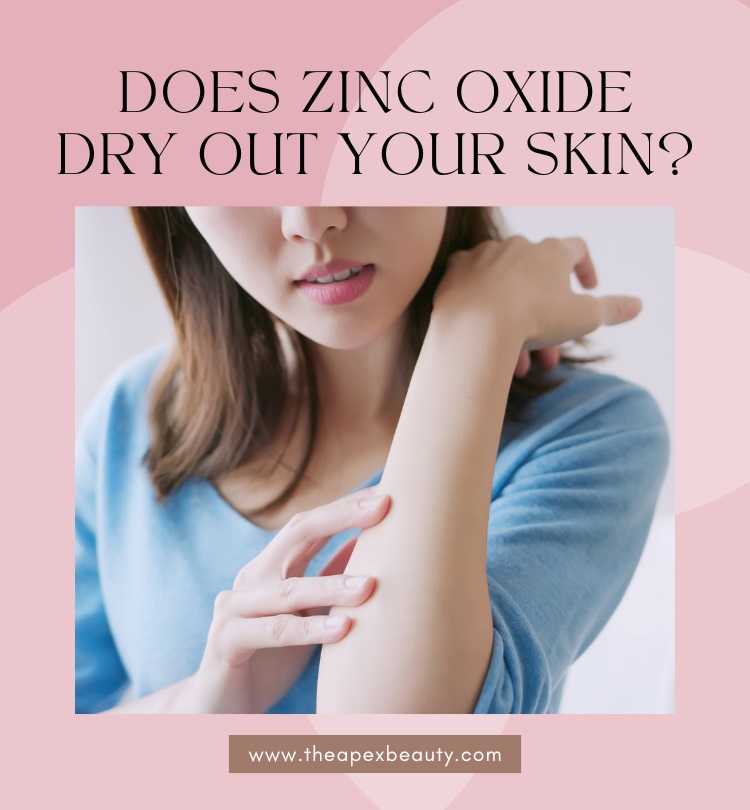 Does Zinc Oxide Dry Out Your Skin