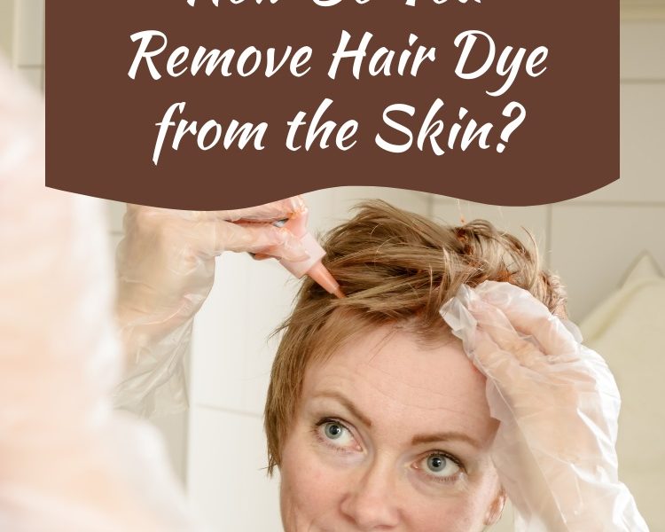 How Do You Remove Hair Dye from the Skin