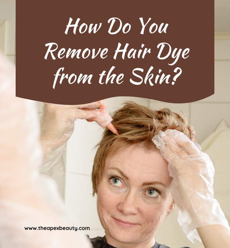 How Do You Remove Hair Dye from the Skin