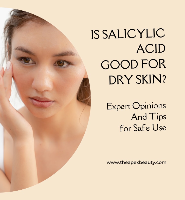 Is Salicylic Acid Good for Dry Skin