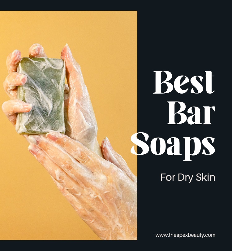 Best Bar Soaps For Dry Skin