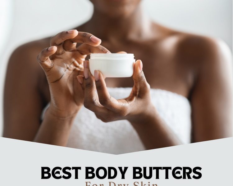 Best Body Butters For Dry Skin