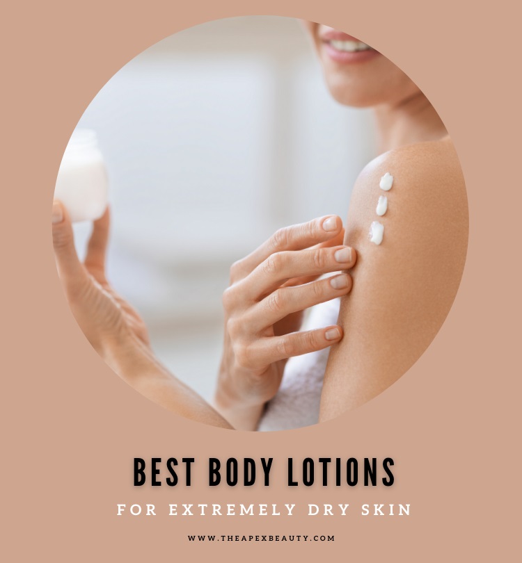 Best Body Lotions For Extremely Dry Skin