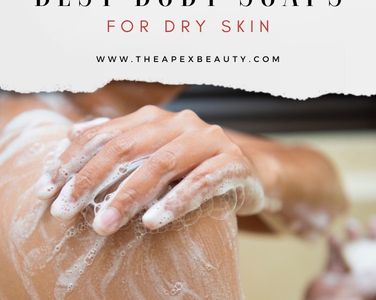 Best Body Soaps For Dry Skin