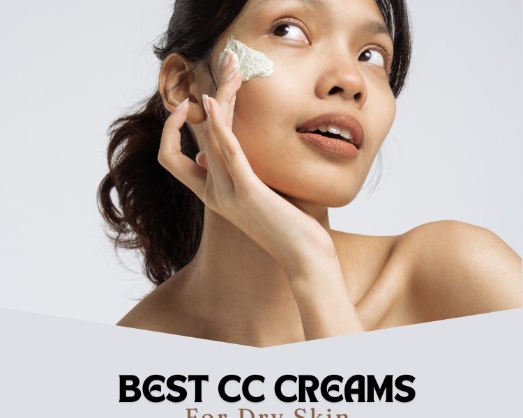 Best Cc Creams For Dry Skin