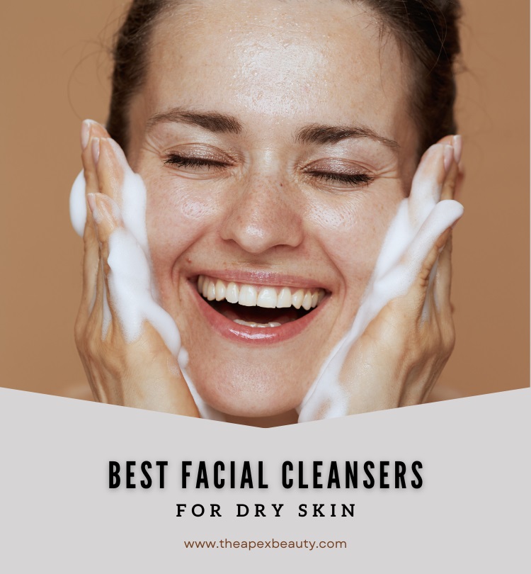 The 10 Best Facial Cleansers For Dry Skin Of 2025 | The Apex Beauty