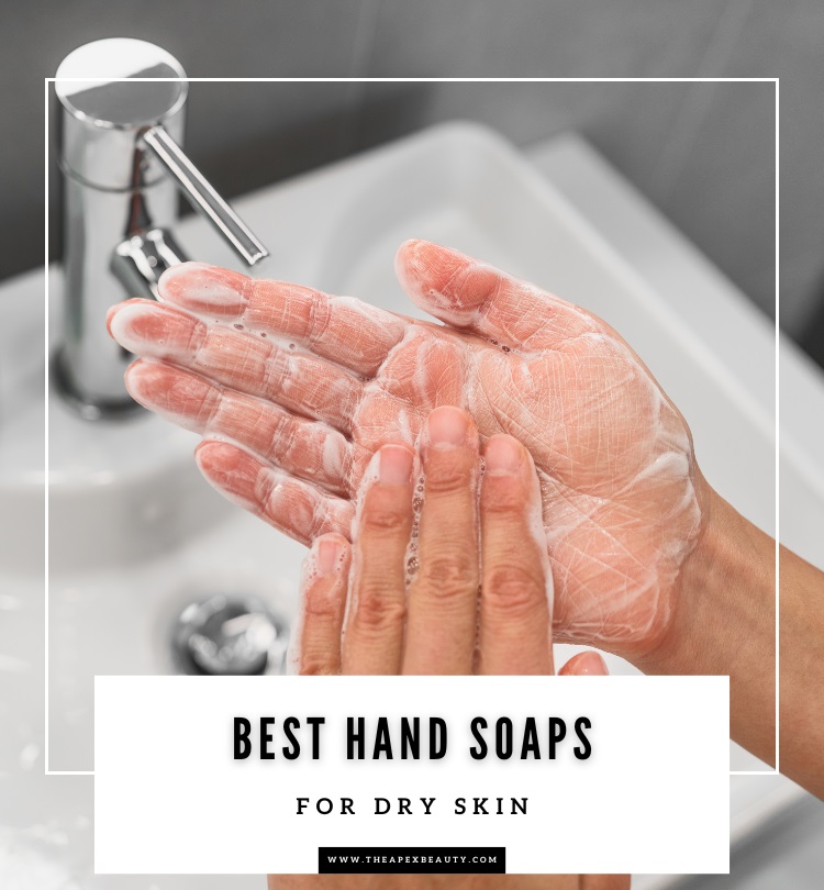 Best Hand Soaps For Dry Skin