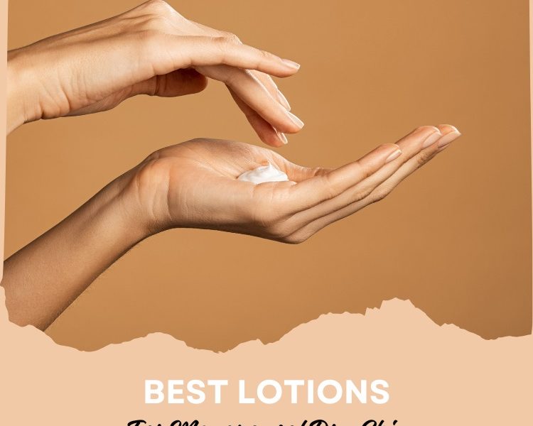 Best Lotions For Menopausal Dry Skin