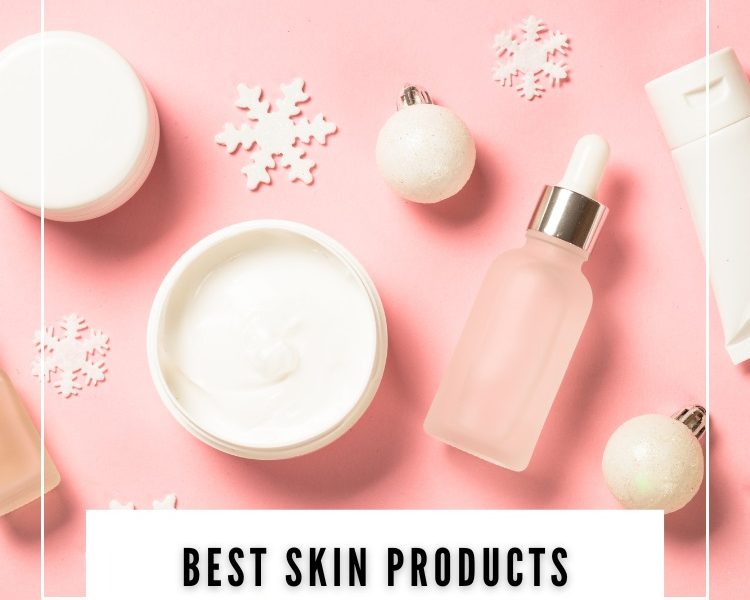 Best Skin Products For Dry Skin Face